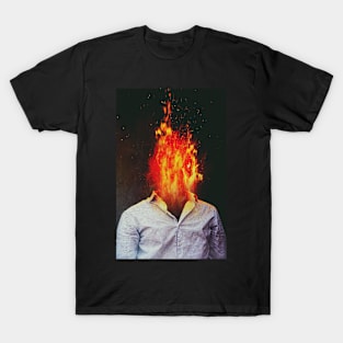 A Fire You Can't Stop T-Shirt